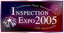 Inspection Expo 2005 - 10th Anniversary - The Inspection Event of the Year! October 3-5, 2005 in Las Vegas, Nevada
